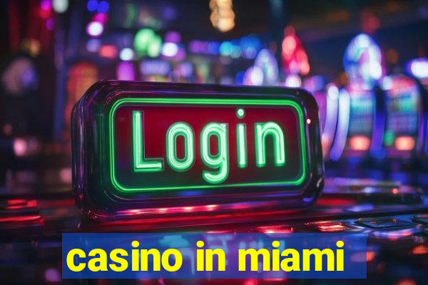 casino in miami